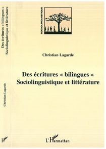 DES ECRITURES « BILINGUES » : Sociolinguistique et littérature