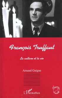 FRANÇOIS TRUFFAUT : La culture et la vie