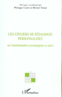 LES ATELIERS DE PEDAGOGIE PERSONNALISEE : Ou l'autoformation accompagnée en actes