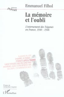 La mémoire et l'oubli - l'internement des tsiganes en france, 1940-1946