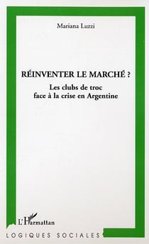 Réinventer le marché ? : Les clubs de troc face à la crise en Argentine