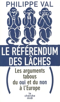 Le référendum des lâches - les arguments tabous du oui et du non à l'Europe
