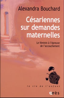 Césariennes sur demandes maternelles : accouchement, inconscient et féminin