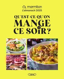 Qu'est-ce qu'on mange ce soir ? L'almanach Marmiton (édition 2025)