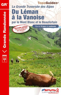 Du Léman à la Vanoise - par le Mont Blanc et le Beaufortain (édition 2017)