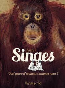 Singes : quel genre d'animaux sommes-nous ?