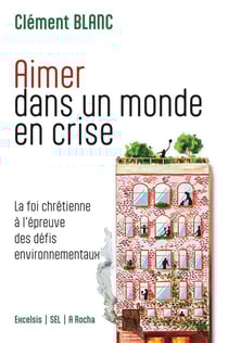 Aimer dans un monde en crise : La foi chrétienne à l'épreuve des défis environnementaux