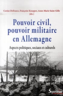 Pouvoir civil, pouvoir militaire en Allemagne - aspects politiques, sociaux et culturels