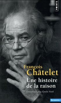 Une histoire de la raison - entretiens avec Emile Noël