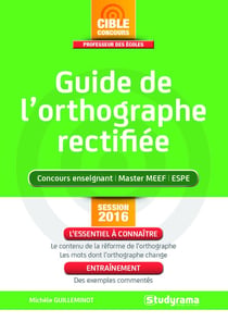 Guide de l'orthographe rectifiée - concours enseignant, master MEEF, ESPE (session 2016)