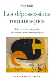 Les dépossessions romanesques : Relecture de la négativité dans le roman moderne québécois