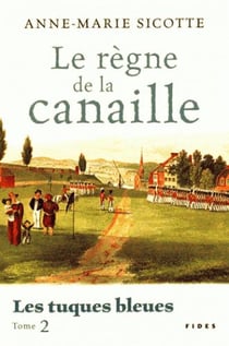 Tuques bleues t.2 - le règne de la canaille