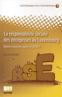 La responsabilité sociale des entreprises au luxembourg - quelles avancées, quels résultats ?