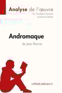 Andromaque de Jean Racine : analyse complète de l'oeuvre et résumé