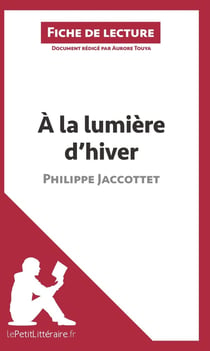 Fiche de lecture : à la lumière d'hiver de Philippe Jaccottet - analyse complète de l'oeuvre et résumé