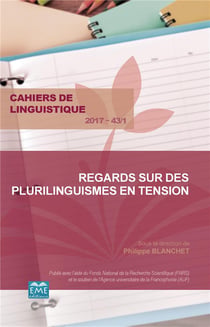 CAHIERS DE LINGUISTIQUE Tome 43 : regards sur des plurilinguismes en tension (édition 2017)
