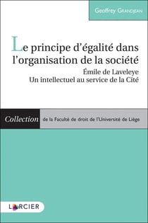 Le principe d'égalité dans l'organisation de la société - Emile de Laveleye, un intellectuel au service de la Cité