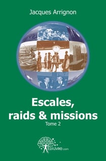 Escales, raids et missions - t02 - escales, raids et missions