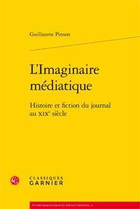 L'imaginaire médiatique - histoire et fiction du journal au XIX siècle