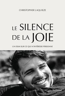 Le silence de la joie : Un essai sur ce qui n'intéresse personne