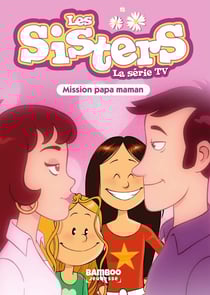 Les Sisters, la série TV Tome 65 : mission papa maman