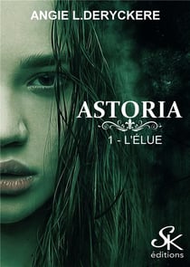 Astoria Tome 1 : l'élue