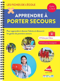 Les fiches de l'école : apprendre à porter secours : cycles 1, 2, et 3 : pour apprendre à donner l'alerte et découvrir les gestes de premiers secours