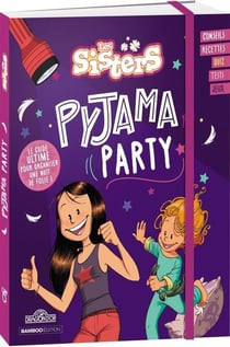 Les Sisters : Pyjama Party : Le guide ultime pour organiser une nuit de folie !