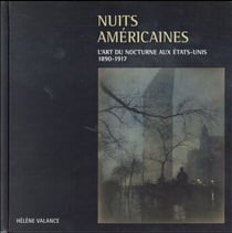Nuits americaines - l'art du nocturne aux Etats-Unis, 1890-1917