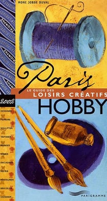 Paris hobby - le guide des loisirs creatifs (edition 2002)