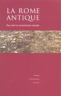 La Rome antique - plan relief et reconstitution virtuelle