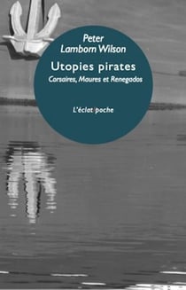 Utopies pirates - corsaires, maures et renegados