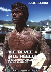Île rêvée, île réelle - le multiculturalisme à l'Ile Maurice