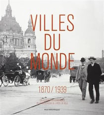 Villes du monde, 1870-1939 - collections photographiques de la bibliothèque de l'hôtel de ville