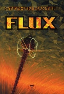 Le cycle des Xeelees Tome 3 - flux