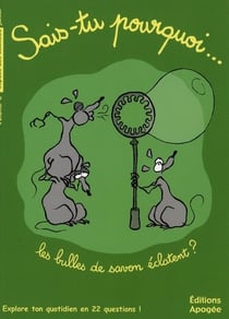Sais-tu pourquoi les bulles de savon éclatent ?