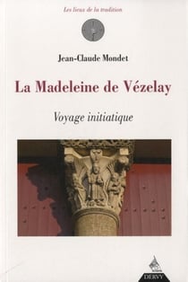 La madeleine de Vézelay - voyage initiatique