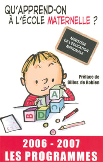 Qu'apprend-on à l'école maternelle 2006-2007 Les programmes
