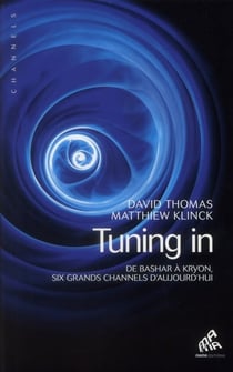 Tuning in - de Bashar à Kryon, six grands channels d'aujourd'hui
