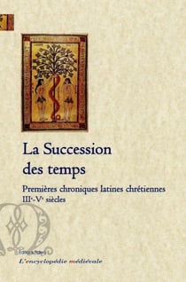La succession des temps - premières chroniques latines chrétiennes (IIIe-Ve siècles)