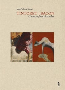 Tintoret / bacon, catastrophes picturales