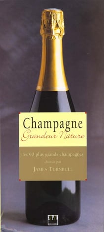 Champagne grandeur nature - les 90 plus grands champagnes