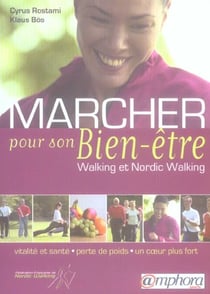 Marcher pour son bien-être - walking et nordic-walking - vitalité et santé - perte de poids - un coeur plus fort
