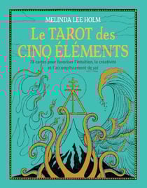 Le tarot des cinq éléments : 78 cartes pour favoriser l'intuition, créativité et accomplisse