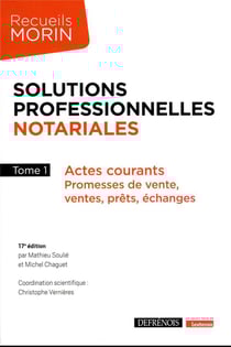 Solutions professionnelles notariales : Actes courants - Promesses de vente, ventes, prêts, échanges (17e édition)