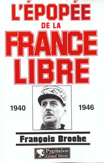 L'Épopée de la France libre : 1940-1946