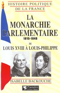 La monarchie parlementaire, 1815-1848 : De Louis XVIII à Louis-Philippe
