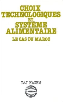 Choix technologiques et systèmes alimentaires - le cas du Maroc
