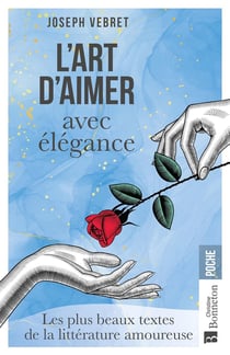 L'art d'aimer avec élégance : Les plus beaux textes de la littérature amoureuse