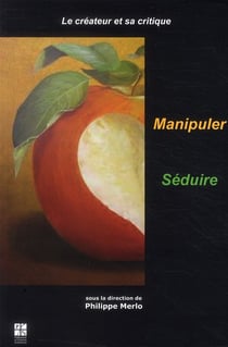 Le créateur et sa critique Tome 2 - manipuler / séduire
